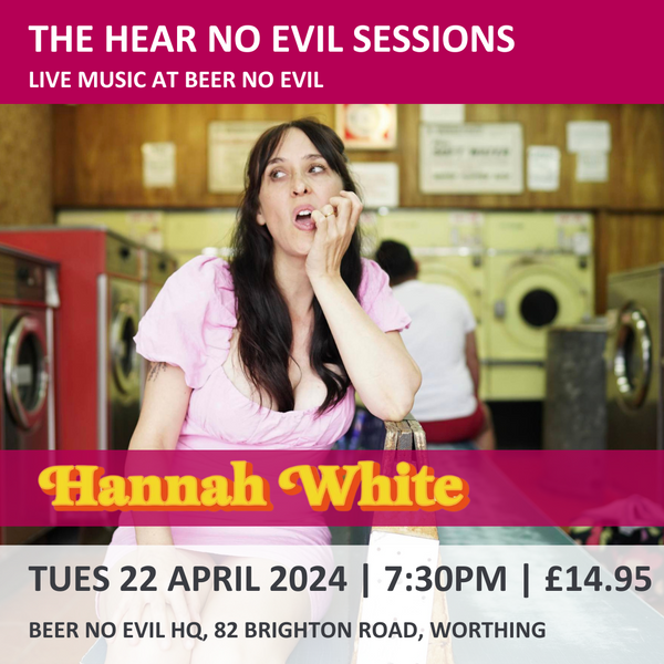 The Hear No Evil Sessions: Hannah White | Tues 22 April 2025 | 7.30PM