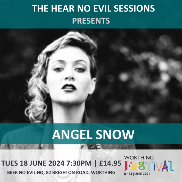The Hear No Evil Sessions: Angel Snow | Tues 18 June 2024 | 7.30PM | £14.95