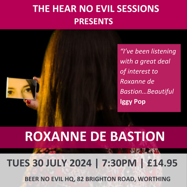 The Hear No Evil Sessions: Roxanne De Bastion | Tues 30 July 2024 | 7.30PM | £14.95