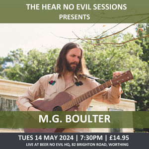 The Hear No Evil Sessions: M.G. Boulter | Tues 14 May 2024 | 7.30PM | £14.95